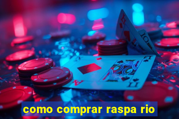 como comprar raspa rio